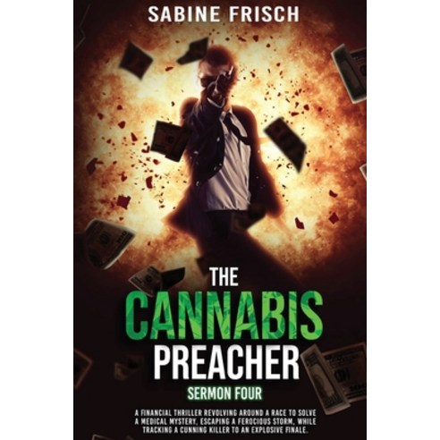 (영문도서) The Cannabis Preacher - Sermon Four: A financial thriller about a race to solve a medical mys... Paperback, Thinking Dog Publishing, English, 9781739070618
