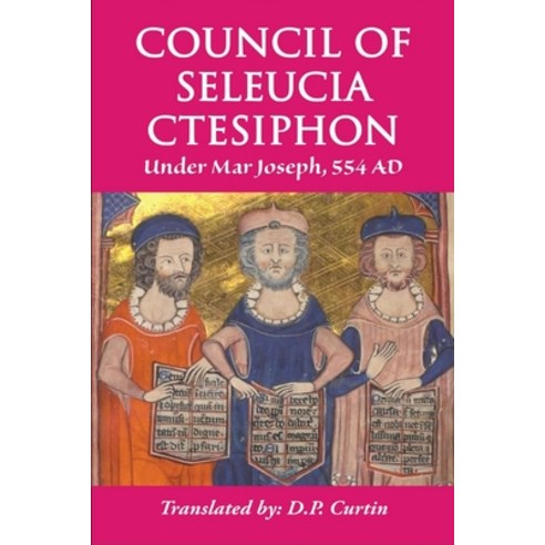 (영문도서) Council of Seleucia-Ctesiphon: Under Mar Joseph 554 AD Paperback, Dalcassian Publishing Company, English, 9798869185365