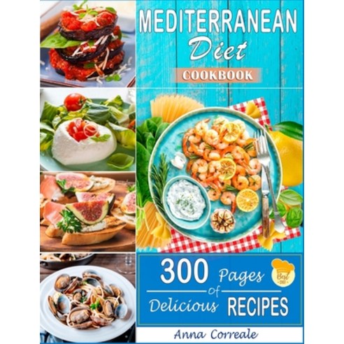 Mediterranean Diet Cookbook: Embrace the Most Healthy Diet Culture and Start Losing Weight Cooking E... Paperback, Independently Published