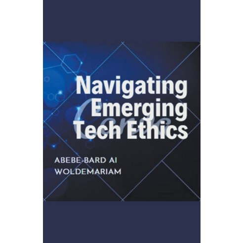 (영문도서) Navigating Emerging Tech Ethics Paperback, Woldemariam, English, 9798215126103