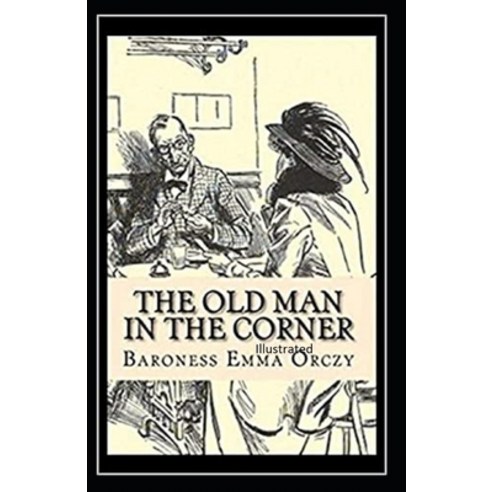 The Old Man in the Corner Illustrated Paperback, Independently Published