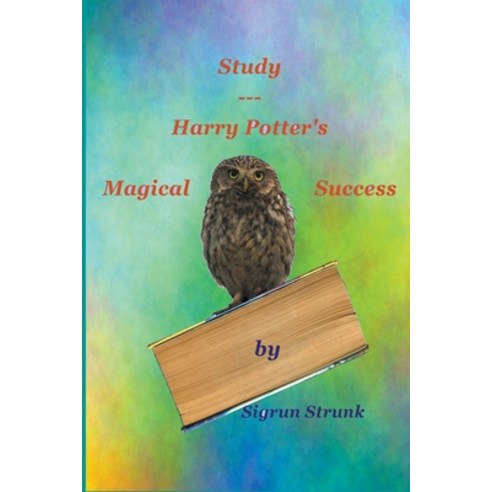(영문도서) Study&#8232; - Harry Potter''s Magical Success Paperback, Sigrun Strunk, English, 9798223588986
