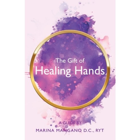 (영문도서) The Gift of Healing Hands: A Guide Paperback, Balboa Press, English, 9781982271763