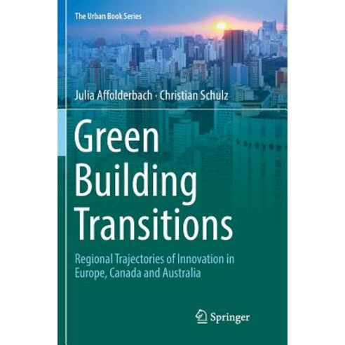 (영문도서) Green Building Transitions: Regional Trajectories of Innovation in Europe Canada and Australia Paperback, Springer, English, 9783030085186