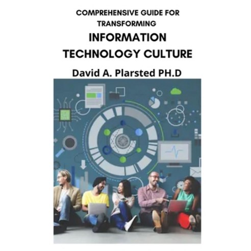 Comprehensive Guide for Transforming Information Technology Culture Paperback, Independently Published