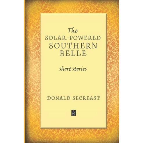 The Solar-Powered Southern Belle: Short stories Paperback, Adelaide Books