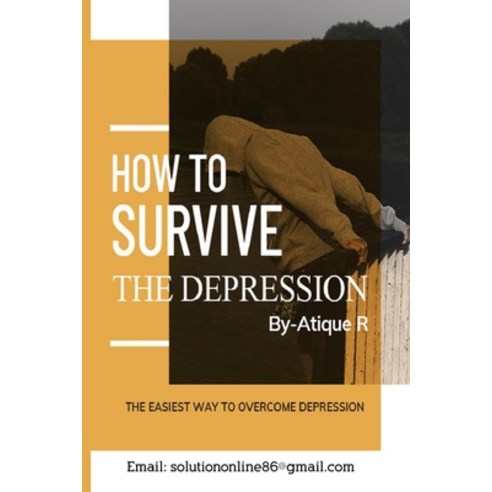 How to Survive The Depression: The Easiest Way to Overcome Depression Paperback, Independently Published, English, 9798693049987