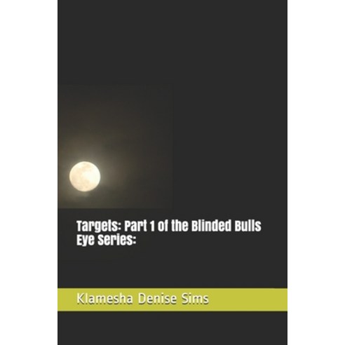 (영문도서) Targets: Part 1 of the Blinded Bulls Eye Series: Paperback, Independently Published, English, 9798625886062