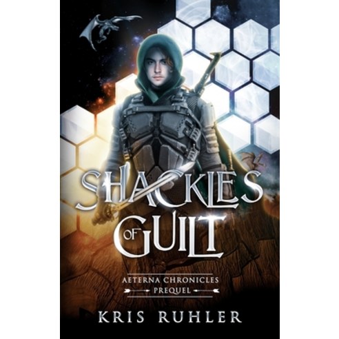 (영문도서) Shackles of Guilt: A YA science fantasy prequel novel to the Aeterna Chronicles Paperback, Independently Published, English, 9798820334481