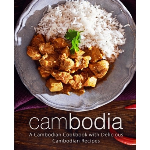 Cambodia: A Cambodian Cookbook with Delicious Cambodian Recipes Paperback, Createspace Independent Pub..., English, 9781720571322