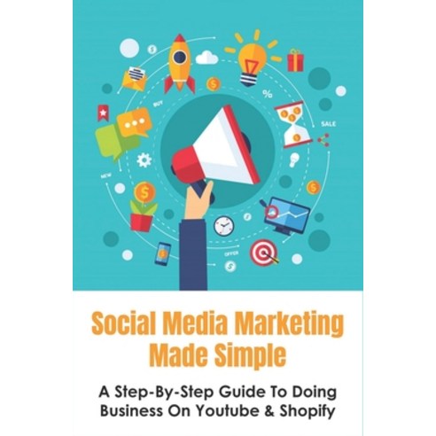 (영문도서) Social Media Marketing Made Simple: A Step-By-Step Guide To ...