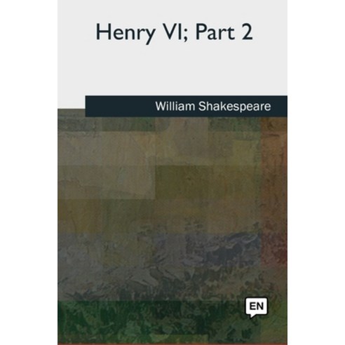Henry VI Part 2 Paperback, Createspace Independent Pub..., English, 9781727491999