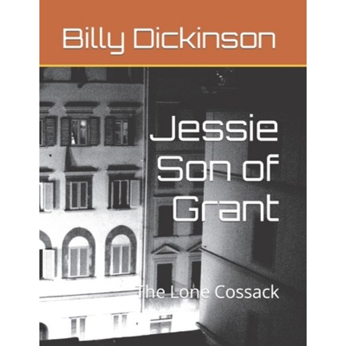 (영문도서) Jessie Son of Grant: The Lone Cossack Paperback, Independently Published, English, 9798440984493