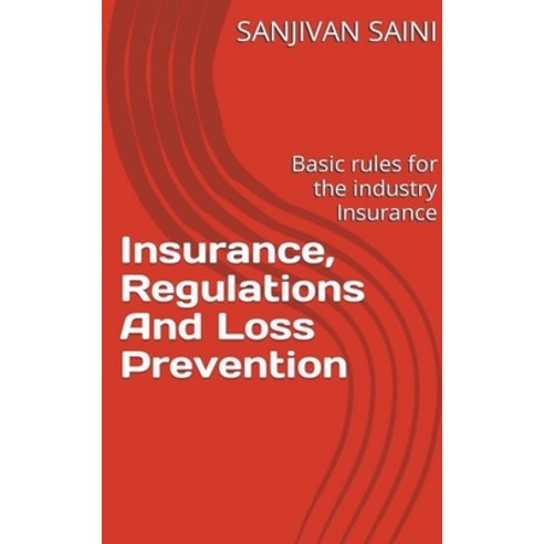 (영문도서) Insurance regulations and loss prevention: Basic Rules for the industry Insurance Paperback, Sanjivan Saini, English, 9798223011583