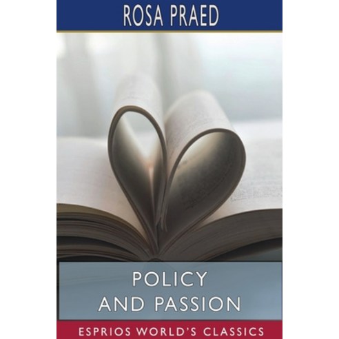 Policy and Passion (Esprios Classics) Paperback, Blurb, English, 9781715585396