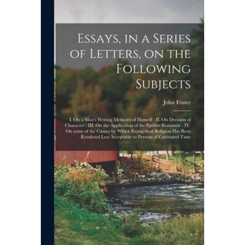 (영문도서) Essays in a Series of Letters on the Following Subjects: I. On a Man''s Writing Memoirs of H... Paperback, Legare Street Press, English, 9781013590672