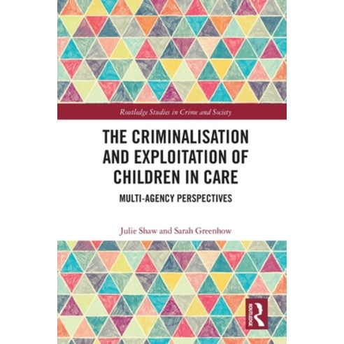 (영문도서) The Criminalisation and Exploitation of Children in Care: Multi-Agency Perspectives Paperback, Routledge, English, 9780367653705