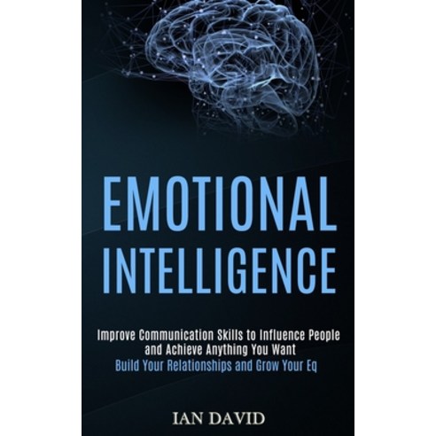 Emotional Intelligence: Improve Communication Skills to Influence People and Achieve Anything You Wa... Paperback, Kevin Dennis