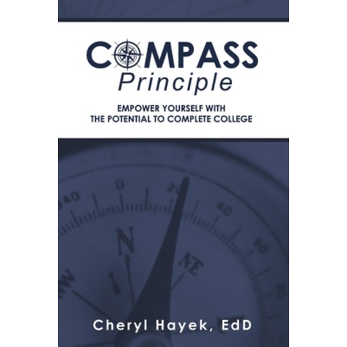 Compass Principle: Empower Yourself with the Potential to Complete College Paperback, Lulu Publishing Services