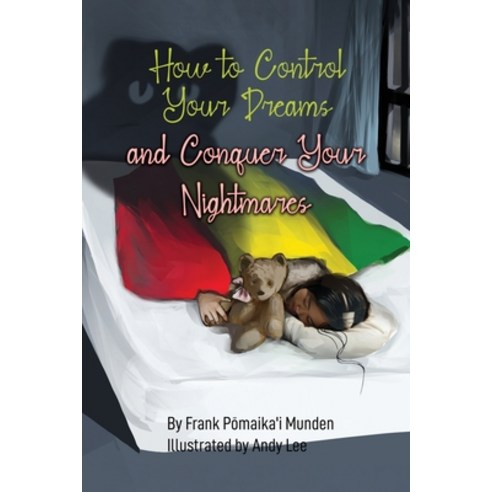 (영문도서) How to Control Your Dreams and Conquer Your Nightmares Paperback, Independently Published, English, 9798375206912