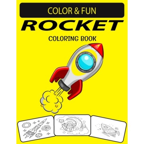 Rocket Coloring Book: An Excellent Rocket Coloring Book for Toddlers Preschoolers & Kids Paperback, Independently Published, English, 9798576082797