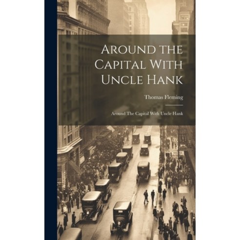 (영문도서) Around the Capital With Uncle Hank: Around The Capital With Uncle Hank Hardcover, Legare Street Press, English, 9781020785559