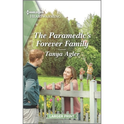 (영문도서) The Paramedic''s Forever Family: A Clean Romance Mass Market Paperbound, Harlequin Heartwarming Larg..., English, 9781335426673