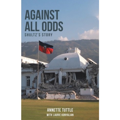 Against All Odds: Shultz''s Story Paperback, Trilogy Christian Publishing