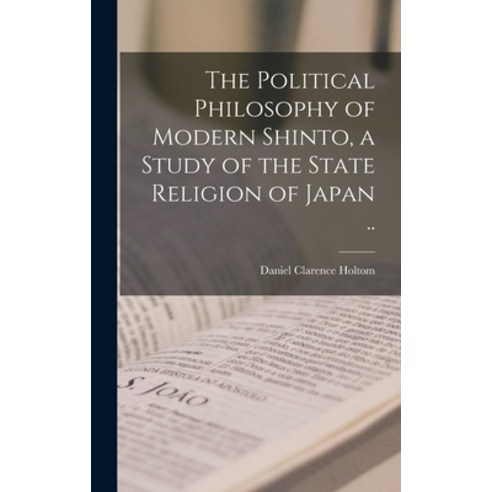 (영문도서) The Political Philosophy of Modern Shinto a Study of the State Religion of Japan .. Hardcover, Legare Street Press, English, 9781015918184