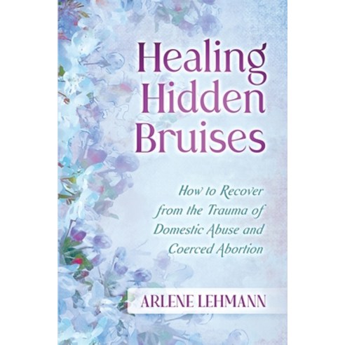 (영문도서) Healing Hidden Bruises Paperback, Called Writers Christian Pu..., English, 9798988379317