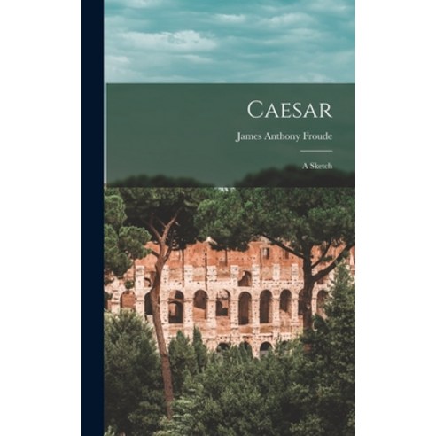 (영문도서) Caesar: A Sketch Hardcover, Legare Street Press, English, 9781017287080