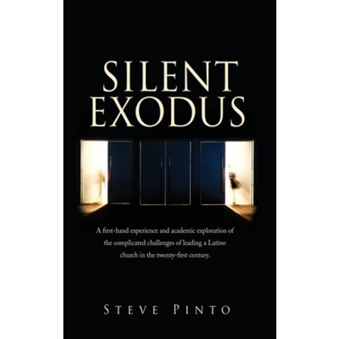 Silent Exodus: A first-hand experience and academic exploration of the complicated challenges of lea... Hardcover, Xulon Press, English, 9781662805011