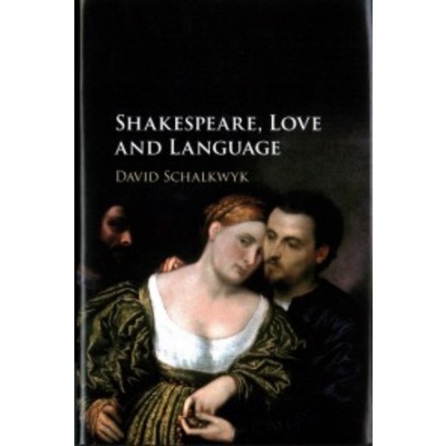 "Shakespeare Love and Language", Cambridge University Press