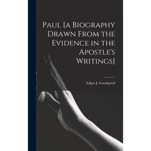 (영문도서) Paul [a Biography Drawn From the Evidence in the Apostle''s Writings] Hardcover, Hassell Street Press, English, 9781013795060