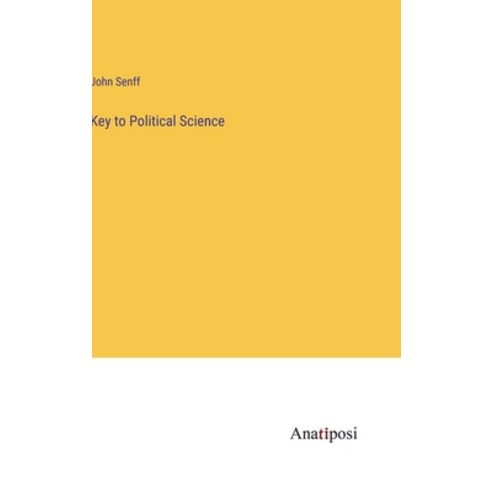 (영문도서) Key to Political Science Hardcover, Anatiposi Verlag, English, 9783382141356