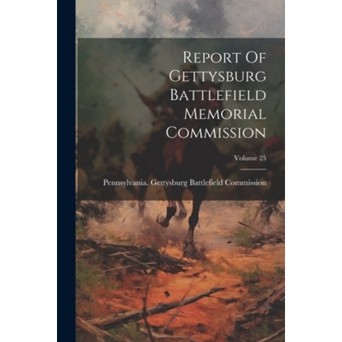 (영문도서) Report Of Gettysburg Battlefield Memorial Commission; Volume 25 Paperback, Legare Street Press, English, 9781022320772