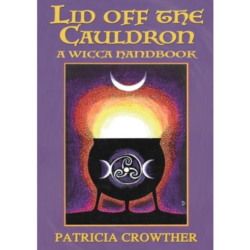 Lid Off The Cauldron: A Wicca Handbook Paperback, Fenix Flames Publishing Ltd