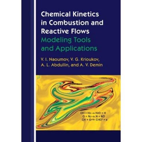 Chemical Kinetics in Combustion and Reactive Flows: Modeling Tools and Applications Hardcover, Cambridge University Press, English, 9781108427043