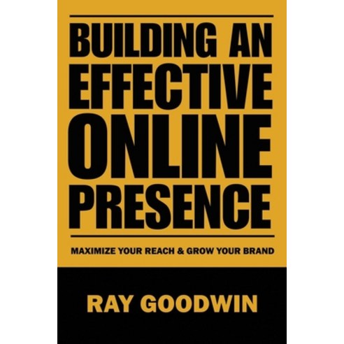 (영문도서) Building an Effective Online Presence: Maximize your reach and grow your brand Paperback, Independently Published, English, 9798852495297