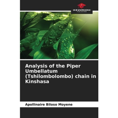 (영문도서) Analysis of the Piper Umbellatum (Tshilombolombo) chain in Kinshasa Paperback, Our Knowledge Publishing, English, 9786205932841