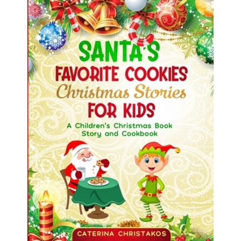 (영문도서) Santa''s Favorite Cookies: Christmas Stories for Kids Paperback, Independently Published, English, 9781729308240