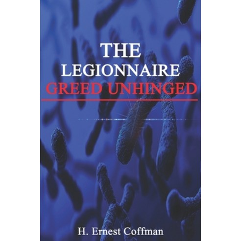 (영문도서) The Legionnaire - Greed Unhinged Paperback, Independently Published, English, 9781549581458