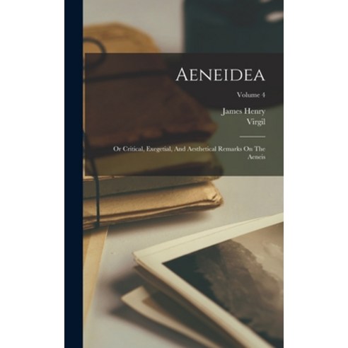 (영문도서) Aeneidea: Or Critical Exegetial And Aesthetical Remarks On The Aeneis; Volume 4 Hardcover, Legare Street Press, English, 9781019298220