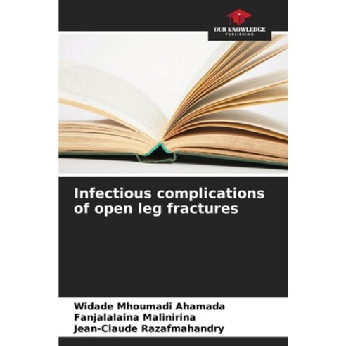 (영문도서) Infectious complications of open leg fractures Paperback, Our Knowledge Publishing, English, 9786205810224