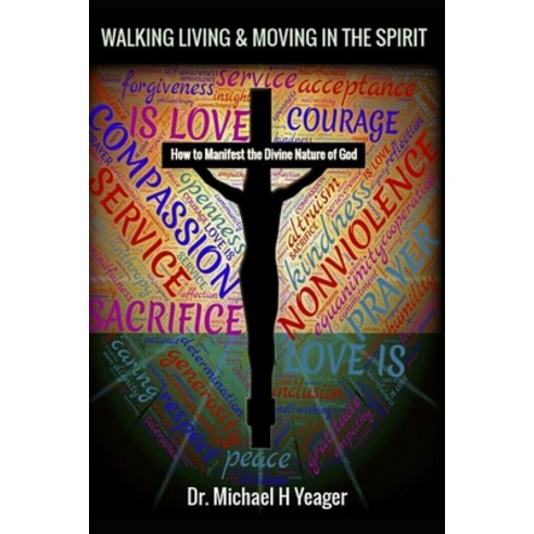 (영문도서) Walking Living & Moving in the Spirit: How to Manifest the Divine Nature of God Paperback, Independently Published, English, 9798864213407