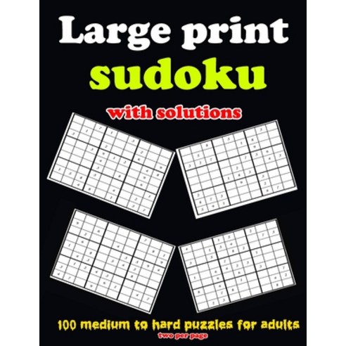 Large print sudoku with solutions: 100 medium to hard puzzles for adults two per page: Large print ... Paperback, Independently Published, English, 9798711912750