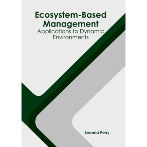 (영문도서) Ecosystem-Based Management: Applications to Dynamic Environments Hardcover, Syrawood Publishing House, English, 9781647403775