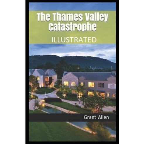 The Thames Valley Catastrophe Illustrated Paperback, Independently Published, English, 9798731672931