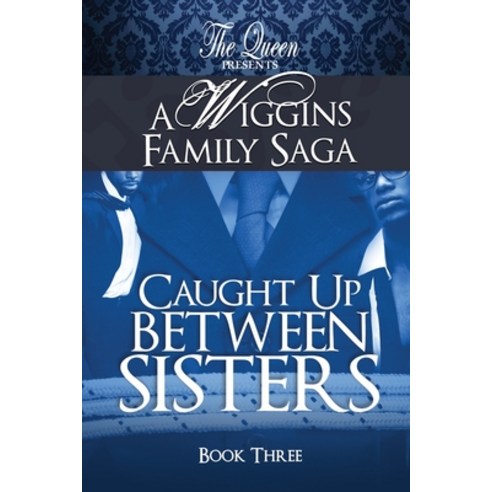 Caught Up Between Sisters: A Wiggins Family Saga Paperback, Queendom Dreams Publishing, English, 9781733644242