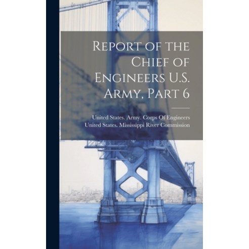 (영문도서) Report of the Chief of Engineers U.S. Army Part 6 Hardcover, Legare Street Press, English, 9781021157737